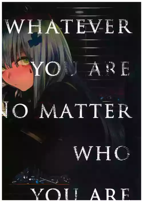 Whatever You Are, No Matter Who You Are